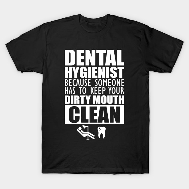 Dental Hygienist - Keep your mouth clean T-Shirt by KC Happy Shop